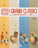 I grandi classici. Le migliori ricette italiane in oltre 500 step by step edito da Food Editore