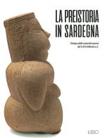 La preistoria in Sardegna. I tempo delle comunità umane dal X al II millennio a.C. edito da Ilisso