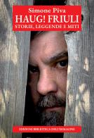Haug! Friuli. Storie, leggende e miti di Simone Piva edito da Biblioteca dell'Immagine