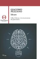 Ideare. Gilles Deleuze e la ricostruzione del platonismo di Giacomo Pezzano edito da QuiEdit