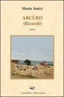 Arcurd (Ricordi) di Mario Amici edito da Il Ponte Vecchio
