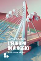 L' Europa in viaggio. Storie di ponti e di muri di Marco Magnone edito da ADD Editore