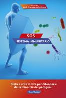 SOS sistema immunitario. Dieta e stile di vita per difendersi dalla minaccia dei patogeni edito da Falco Editore