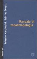 Manuale di zooantropologia di Roberto Marchesini, Sabrina Tonutti edito da Booklet Milano