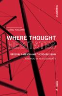 Where thought hesitates. Gregory Bateson and the double bind di Tiziano Possamai edito da Mimesis International
