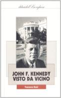 John F. Kennedy: visto da vicino di Francesco Rossi edito da Pagine