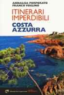 Itinerari imperdibili in Costa Azzurra di Annalisa Porporato, Franco Voglino edito da Edizioni del Capricorno