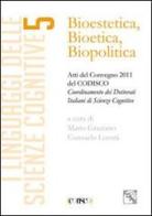 Bioestetica, bioteca, biopolitica. Atti del Convegno CODISCO 2011 edito da EDAS