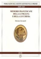 Memorie francescane della Lunigiana e della Lucchesia di Ottaviano Giovannetti edito da Pagnini