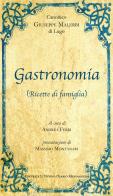 Gastronomia. (Ricette di famiglia) di Giuseppe Malerbi edito da Editrice Il Nuovo Diario Messaggero