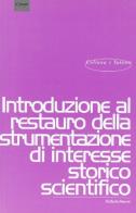 Introduzione al restauro della strumentazione di interesse storico-scientifico di Raffaella Marotti edito da Il Prato