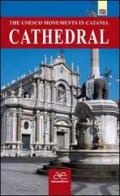 Cathedral. The UNESCO monuments in Catania di Antonino Scifo edito da Alma Editore