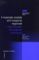 Il materiale rotabile ed il trasporto regionale. Nuovi bisogni ed esigenze innovative edito da Editoriale Scientifica