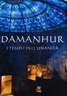Damanhur. I templi dell'umanità di Ananas Esperide, Oberto Airaudi edito da Damanhur