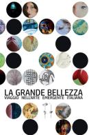 La grande bellezza. Viaggio nell'arte emergente italiana edito da Mazzafirra