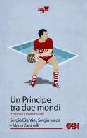 Un principe tra due mondi. Il mito di Cesare Rubini di Sergio Giuntini, Sergio Meda, Mario Zaninelli edito da Augh!