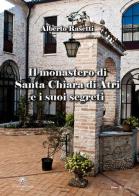 Il monastero di Santa Chiara di Atri e i suoi segreti di Alberto Rasetti edito da Hatria Edizioni