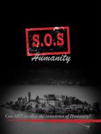 SOS humanity . Can art awakenthe conscience of humanity? Ediz. italiana e inglese edito da FotoVideoAcademy Italia