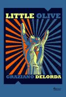 Little Olive di Graziano Delorda edito da Ferrari Editore