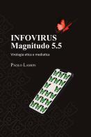 Infovirus. Magnitudo 5.5. Virologia etica e mediatica di Paolo Lamon edito da Autopubblicato