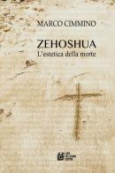 Zehoshua. L'estetica della morte di Marco Cimmino edito da Pellegrini