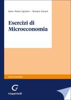 Esercizi di microeconomia di Giam Pietro Cipriani, Tamara Fioroni edito da Giappichelli