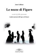 Le nozze di Figaro ossia la folle giornata. Analisi musicale dell'opera di Mozart di Anna Galliano edito da Youcanprint
