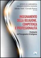 Insegnamento della Religione. Competenza e professionalità. Prontuario dell'insegnante di religione edito da Editrice Elledici