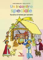 Incontro speciale. Novena di Natale per i bambini di Nives Gribaudo, Paola Dutto edito da Editrice Elledici