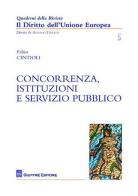 Concorrenza, istituzioni e servizio pubblico di Fabio Cintioli edito da Giuffrè