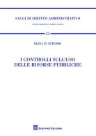 I controlli sull'uso delle risorse pubbliche di Elisa D'Alterio edito da Giuffrè