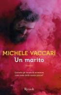 Un marito di Michele Vaccari edito da Rizzoli
