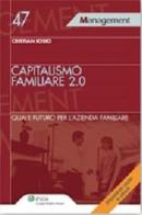 Capitalismo familiare 2.0. Quale futuro per l'azienda familiare di Cristian Iosio edito da Ipsoa