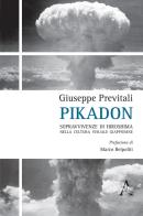 Pikadon. Sopravvivenze di Hiroshima nella cultura visuale giapponese di Giuseppe Previtali edito da Aracne