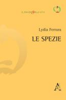 Le spezie di Lydia Ferrara edito da Aracne