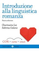 Introduzione alla linguistica romanza. Nuova ediz. di Charmaine Lee, Sabrina Galano edito da Carocci