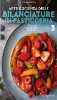Arte e scienza delle bilanciature in pasticceria vol. 3 di Rita Busalacchi edito da Italian Gourmet