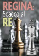 Regina scacco al re di Luca De Giorgi edito da Passione Scrittore selfpublishing