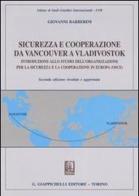 Sicurezza e cooperazione da Vancouver a Vladivostok. Introduzione allo studio dell'organizzazione per la sicurezza e la cooperazione in Europa (Osce) di Giovanni Barberini edito da Giappichelli