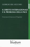 Il diritto internazionale e il problema della pace di Giorgio Del Vecchio edito da Studium