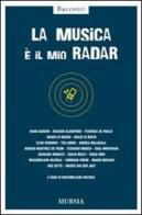 La musica è il mio radar edito da Ugo Mursia Editore