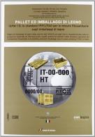 Pallet ed imballaggi di legno. ISPM-15: lo standard IPPC/FAO per le muisure fitosanitarie edito da Lampi di Stampa