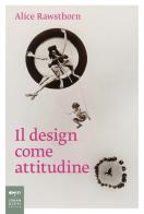 Il design come attitudine di Alice Rawsthorn edito da Johan & Levi