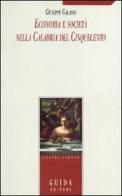Economia e società nella Calabria del Cinquecento di Giuseppe Galasso edito da Guida