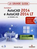 AutoCAD 2014 e AutoCAD 2014 LT. La grande guida. Con CD-ROM di Edoardo Pruneri edito da Mondadori Informatica