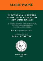 In economia la guerra dei dazi si sa come inizia non come finisce. Il commercio è uno strumento di pace, due paesi, che commerciano, non si fanno la guerra di Mario Paone edito da Pensa Editore