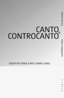 Canto e controcanto. Creatività, opera d'arte, tempo lungo di Roberto Masiero, Silvano Tagliagambe edito da Libria