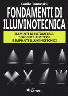Fondamenti di illuminotecnica. Elementi di fotometria, sorgenti luminose e impianti illuminotecnici di Danilo Tomassini edito da Sandit Libri
