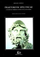 Praetorium speluncae. L'antro di Tiberio a Sperlonga ed Ovidio di Bernard Andreae edito da Rubbettino