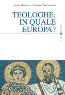 Teologhe: in quale Europa? di Sandra Mazzolini, Marinella Perroni edito da Effatà